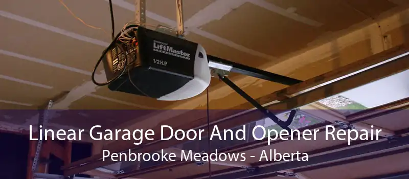 Linear Garage Door And Opener Repair Penbrooke Meadows - Alberta