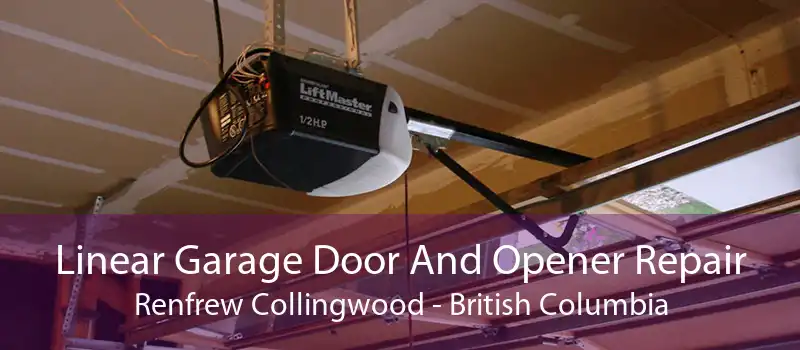 Linear Garage Door And Opener Repair Renfrew Collingwood - British Columbia