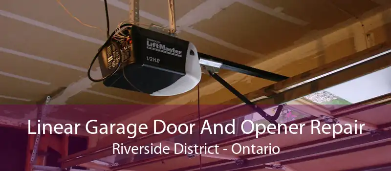 Linear Garage Door And Opener Repair Riverside District - Ontario