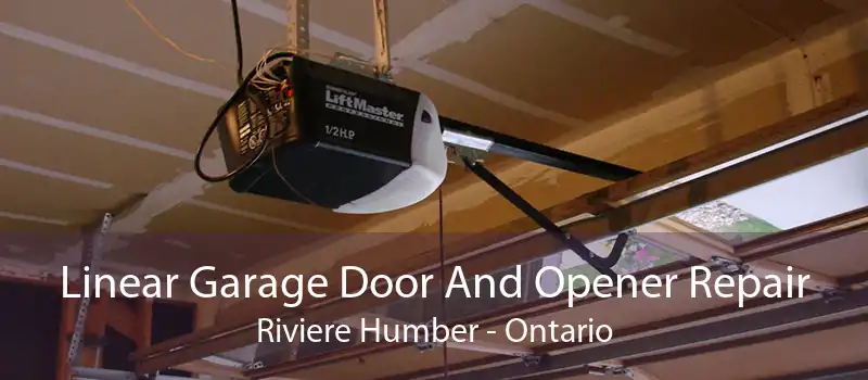 Linear Garage Door And Opener Repair Riviere Humber - Ontario