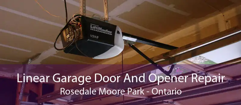 Linear Garage Door And Opener Repair Rosedale Moore Park - Ontario