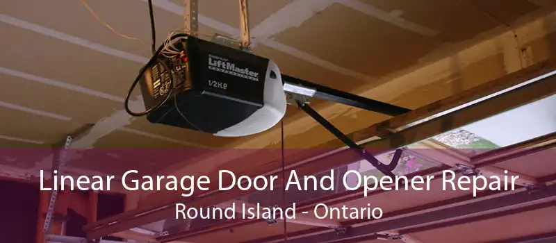 Linear Garage Door And Opener Repair Round Island - Ontario