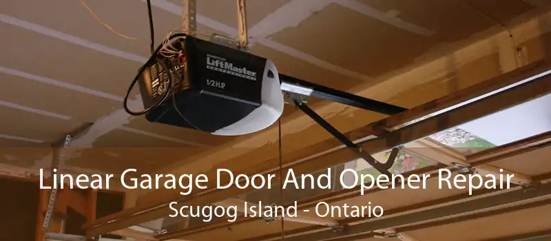 Linear Garage Door And Opener Repair Scugog Island - Ontario