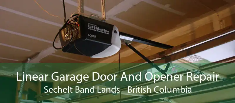 Linear Garage Door And Opener Repair Sechelt Band Lands - British Columbia