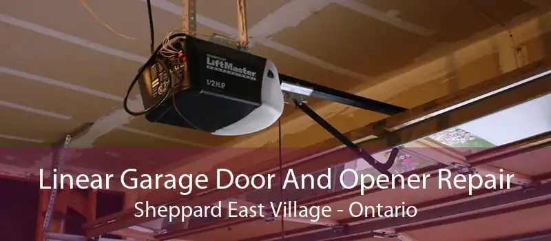 Linear Garage Door And Opener Repair Sheppard East Village - Ontario