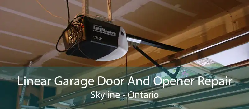 Linear Garage Door And Opener Repair Skyline - Ontario