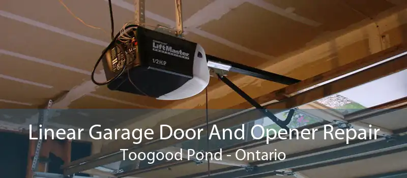 Linear Garage Door And Opener Repair Toogood Pond - Ontario