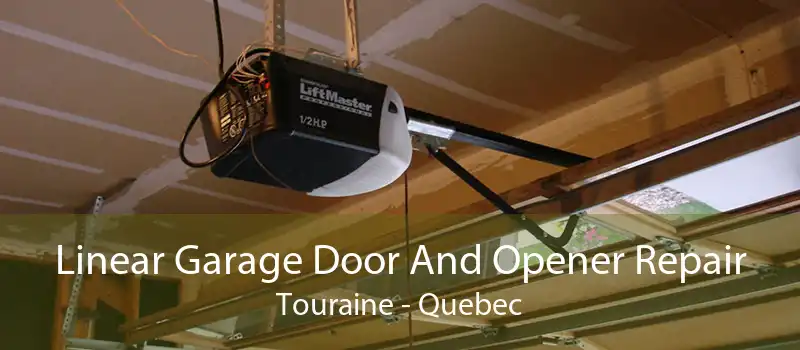 Linear Garage Door And Opener Repair Touraine - Quebec