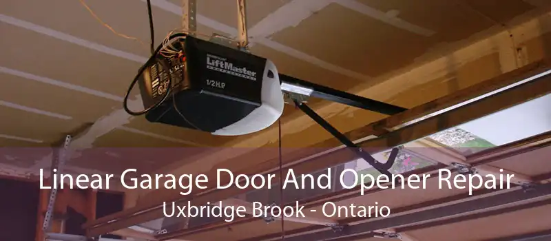 Linear Garage Door And Opener Repair Uxbridge Brook - Ontario