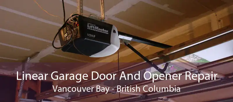 Linear Garage Door And Opener Repair Vancouver Bay - British Columbia