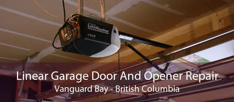 Linear Garage Door And Opener Repair Vanguard Bay - British Columbia