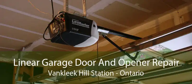 Linear Garage Door And Opener Repair Vankleek Hill Station - Ontario