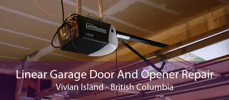 Linear Garage Door And Opener Repair Vivian Island - British Columbia