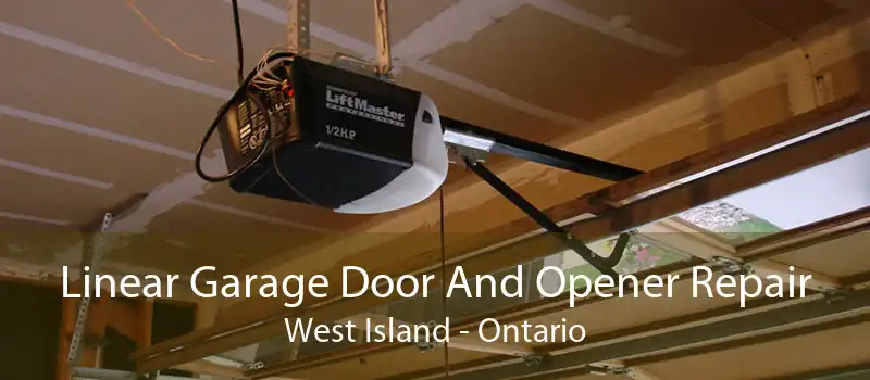 Linear Garage Door And Opener Repair West Island - Ontario