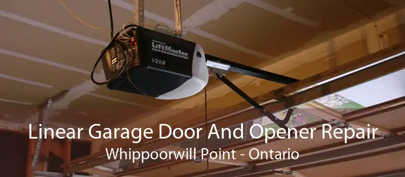 Linear Garage Door And Opener Repair Whippoorwill Point - Ontario