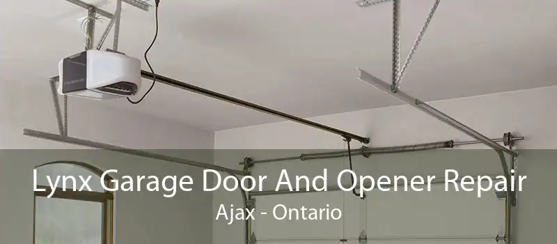 Lynx Garage Door And Opener Repair Ajax - Ontario
