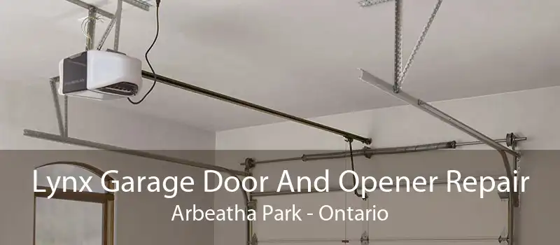 Lynx Garage Door And Opener Repair Arbeatha Park - Ontario