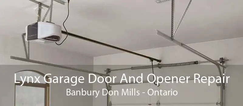 Lynx Garage Door And Opener Repair Banbury Don Mills - Ontario