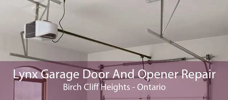 Lynx Garage Door And Opener Repair Birch Cliff Heights - Ontario