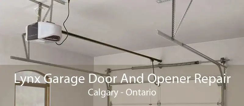 Lynx Garage Door And Opener Repair Calgary - Ontario