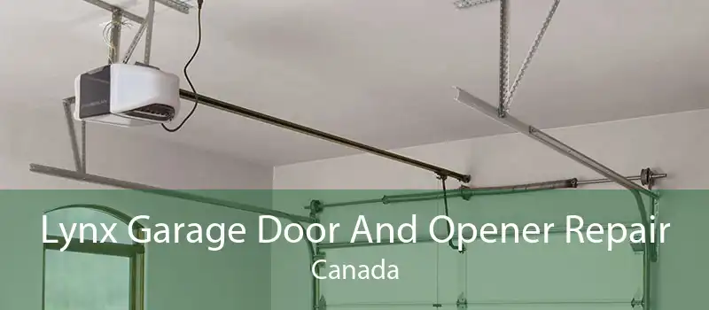 Lynx Garage Door And Opener Repair Canada