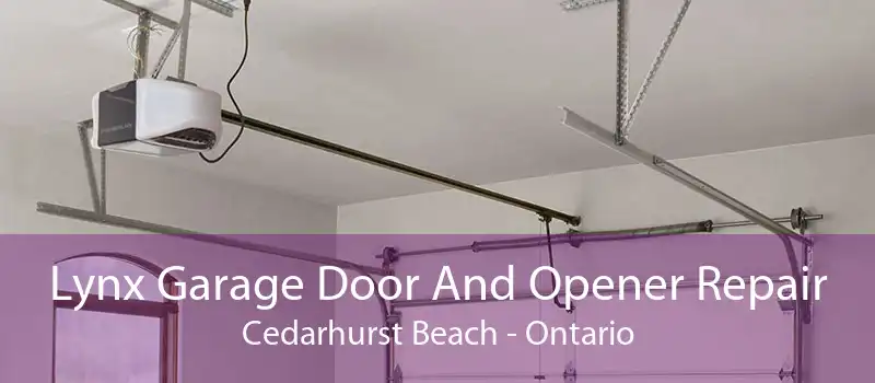 Lynx Garage Door And Opener Repair Cedarhurst Beach - Ontario