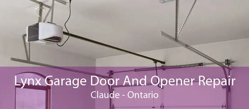 Lynx Garage Door And Opener Repair Claude - Ontario