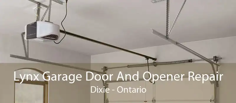 Lynx Garage Door And Opener Repair Dixie - Ontario