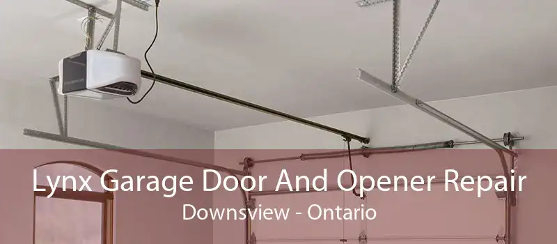 Lynx Garage Door And Opener Repair Downsview - Ontario