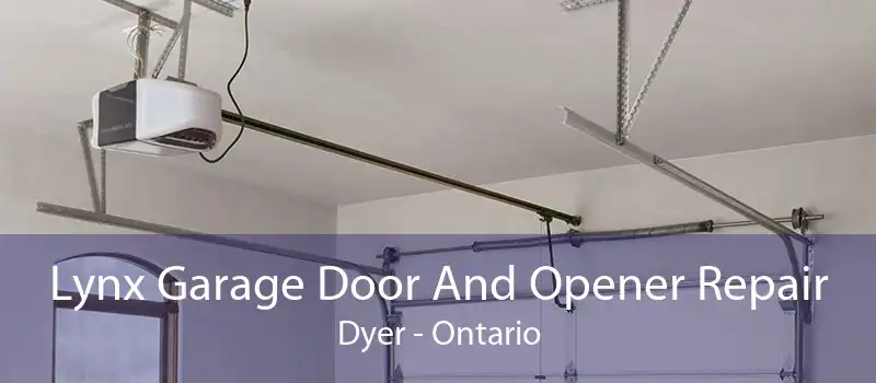 Lynx Garage Door And Opener Repair Dyer - Ontario