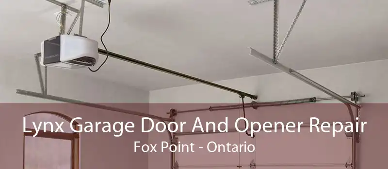 Lynx Garage Door And Opener Repair Fox Point - Ontario