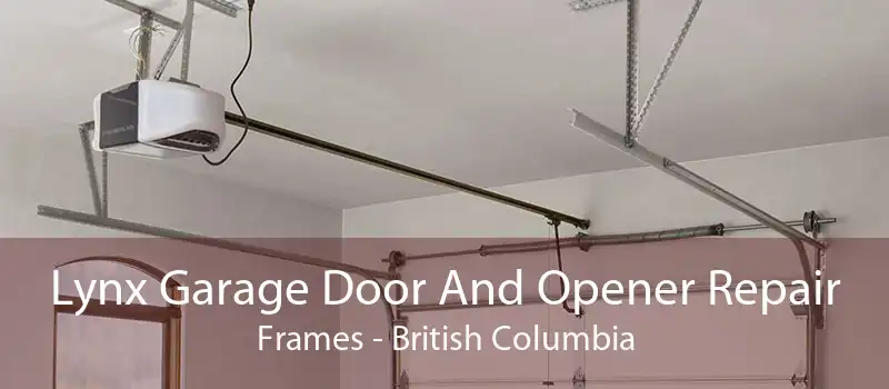 Lynx Garage Door And Opener Repair Frames - British Columbia