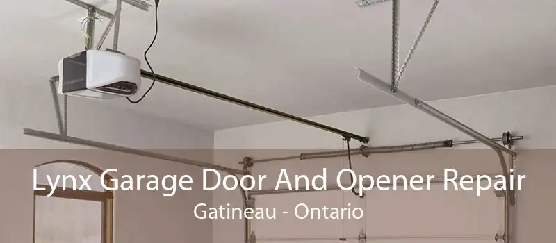 Lynx Garage Door And Opener Repair Gatineau - Ontario