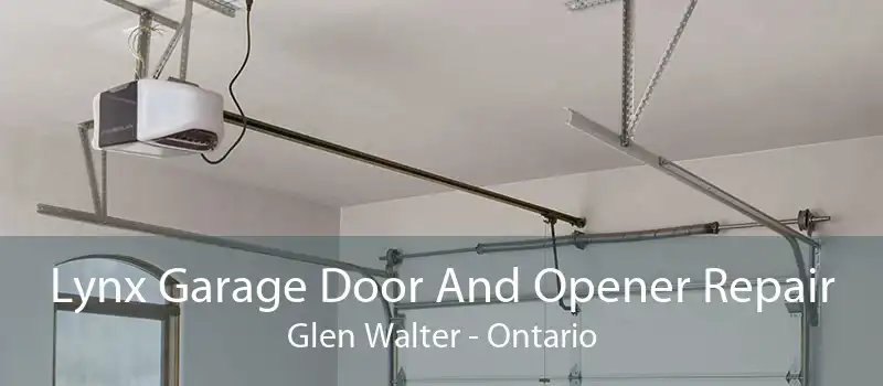 Lynx Garage Door And Opener Repair Glen Walter - Ontario