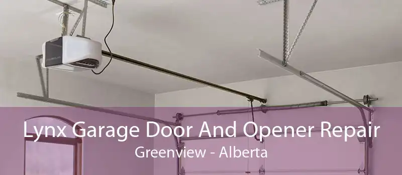 Lynx Garage Door And Opener Repair Greenview - Alberta