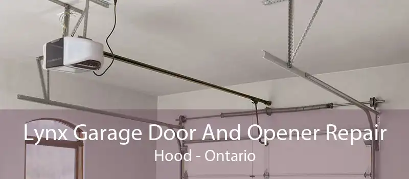 Lynx Garage Door And Opener Repair Hood - Ontario