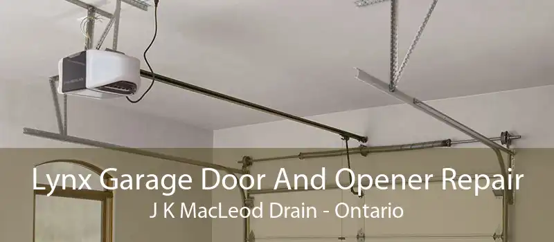 Lynx Garage Door And Opener Repair J K MacLeod Drain - Ontario