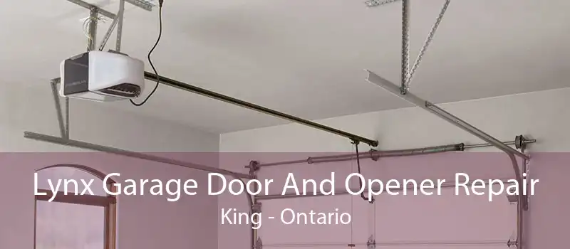 Lynx Garage Door And Opener Repair King - Ontario