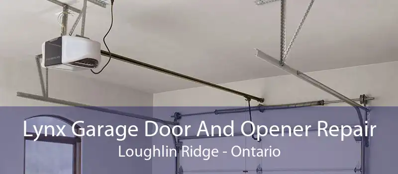 Lynx Garage Door And Opener Repair Loughlin Ridge - Ontario