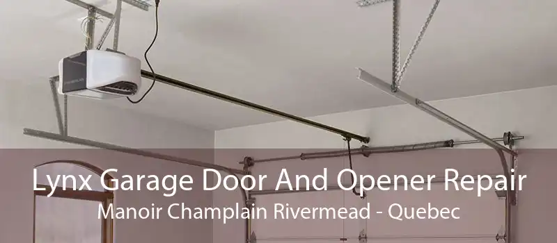 Lynx Garage Door And Opener Repair Manoir Champlain Rivermead - Quebec