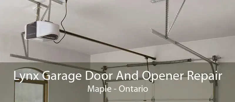 Lynx Garage Door And Opener Repair Maple - Ontario