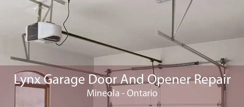 Lynx Garage Door And Opener Repair Mineola - Ontario