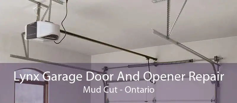Lynx Garage Door And Opener Repair Mud Cut - Ontario