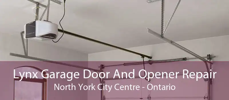 Lynx Garage Door And Opener Repair North York City Centre - Ontario