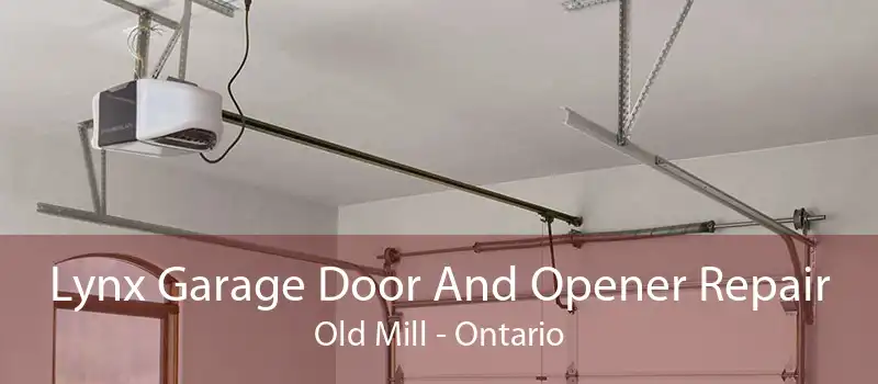 Lynx Garage Door And Opener Repair Old Mill - Ontario