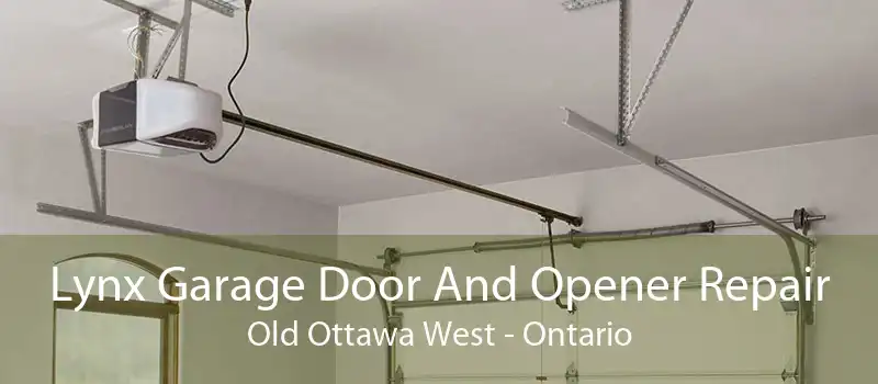Lynx Garage Door And Opener Repair Old Ottawa West - Ontario