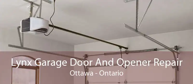 Lynx Garage Door And Opener Repair Ottawa - Ontario