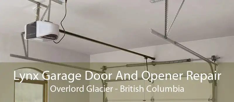 Lynx Garage Door And Opener Repair Overlord Glacier - British Columbia