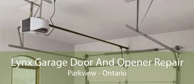 Lynx Garage Door And Opener Repair Parkview - Ontario