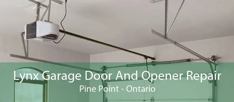 Lynx Garage Door And Opener Repair Pine Point - Ontario